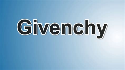 youtube how to say givenchy|how do you spell Givenchy.